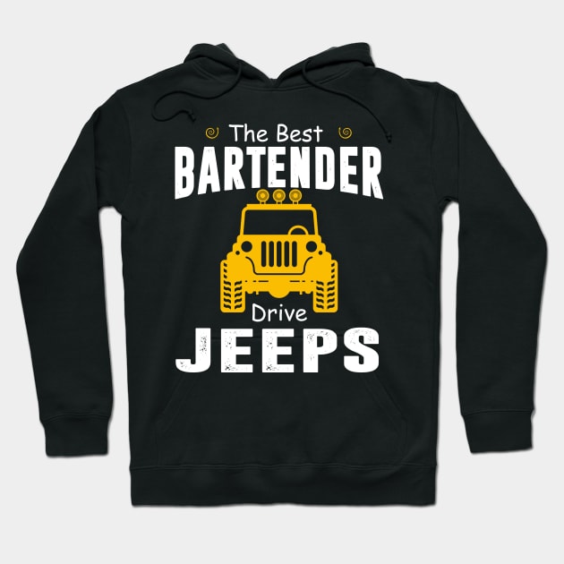The Best Bartender Drive Jeeps Jeep Lover Hoodie by Liza Canida